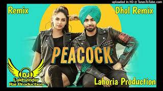 Peacock Dhol Remix  Ft Dj Lakhvinder Rai Lahoria Production New Punjabi Song 2024