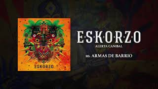 Miniatura de vídeo de "Eskorzo "Armas de Barrio" · Alerta Caníbal"