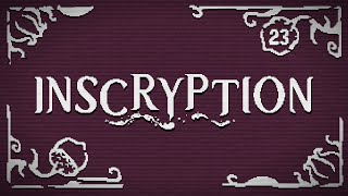 Everything I Know | Inscryption #23