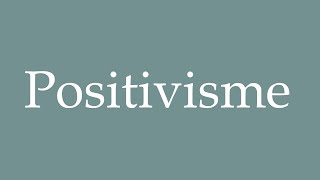 How to Pronounce ''Positivisme'' (Positivism) Correctly in French