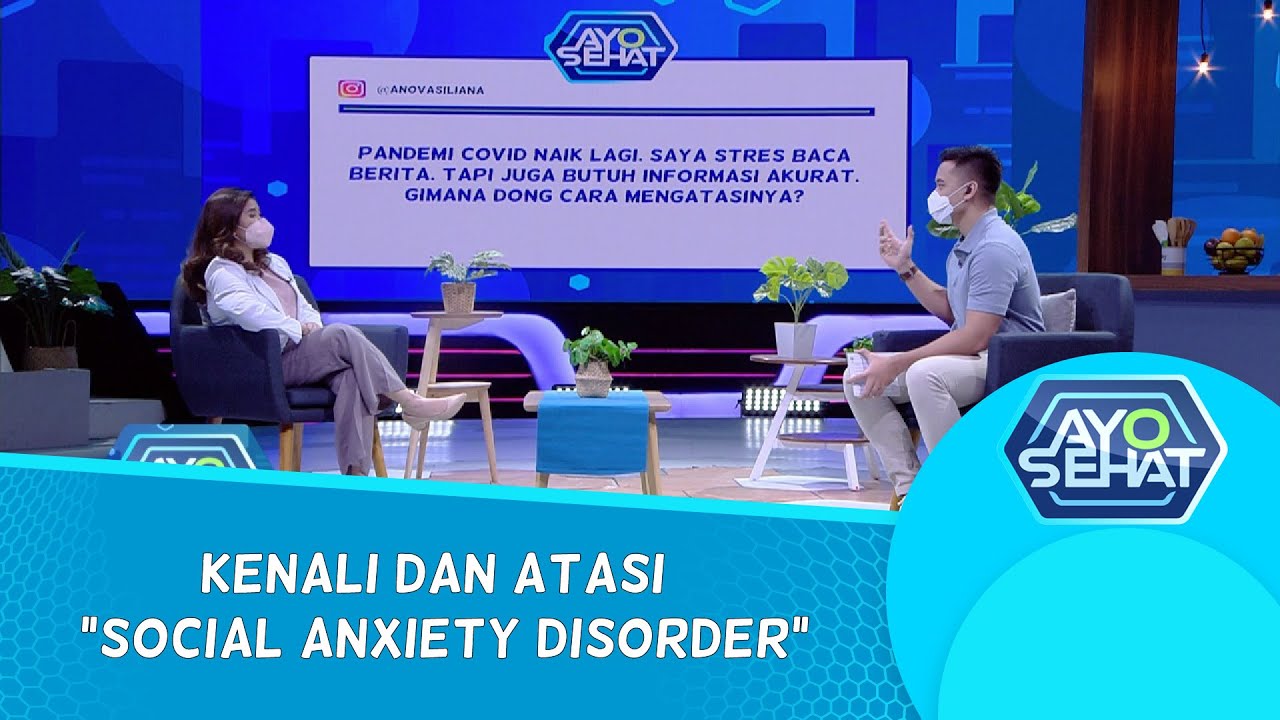 Kenali Dan Atasi Social Anxiety Disorder - AYO SEHAT