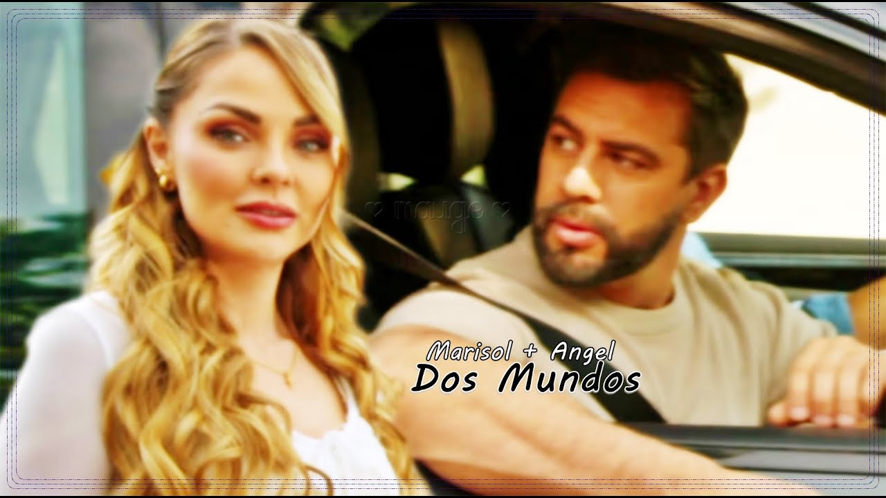 MAA||Angel & Marisol - Dos Mundos||Me Atrevo A Amarte