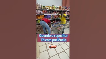 Quando o repositor está sem paciência
