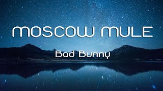 Bad Bunny - Moscow Mule (Letra/Lyrics)