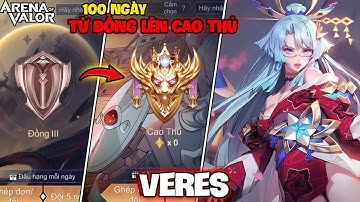 VUX TÓM TẮT 100 NGÀY VERES TỪ ĐỒNG LÊN CAO THỦ LIÊN QUÂN MOBILE PART1