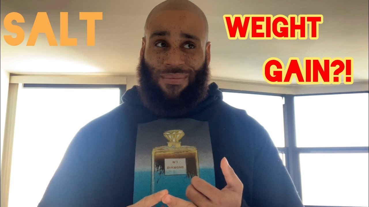 Is Salt Making Me Gain Weight YouTube Is Salt Making Me Gain Weight YouTube
