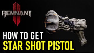 How to Get Star Shot Pistol | Remnant 2 (Secret Weapons Guide)