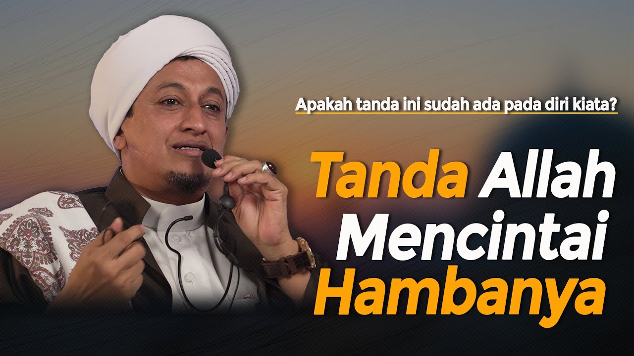 Tanda Allah Mencintai Hambanya  Habib Hasan Bin Ismail Al Muhdor