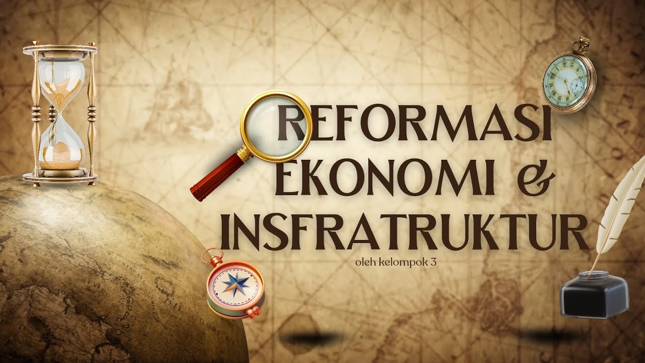 REFORMASI EKONOMI & INFRASTRUKTUR INDONESIA [TUGAS SEJARAH] - KELOMPOK 3 [XII - 6]