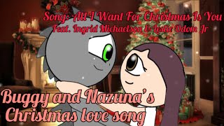 Buggy and nazuna’s song (all I want for Christmas is you) (feat. Ingrid michaelson & Leslie Odom jr