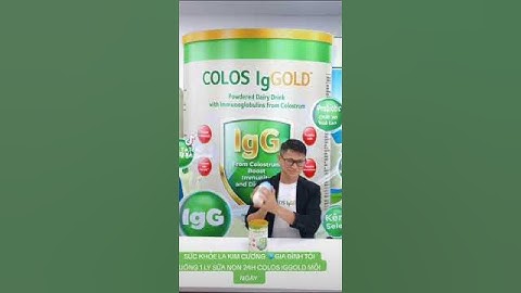 UỐNG SỮA NON 24h NÂNG CẤP CHẤT LƯỢNG HỆ MIỄN DỊCH CƠ THỂ COLOS IGGOLD