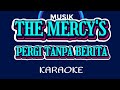 PERGI TANPA BERITA - THE MERCY