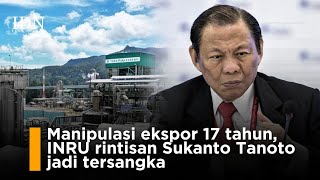 Manipulasi ekspor 17 tahun, INRU rintisan Sukanto Tanoto jadi tersangka