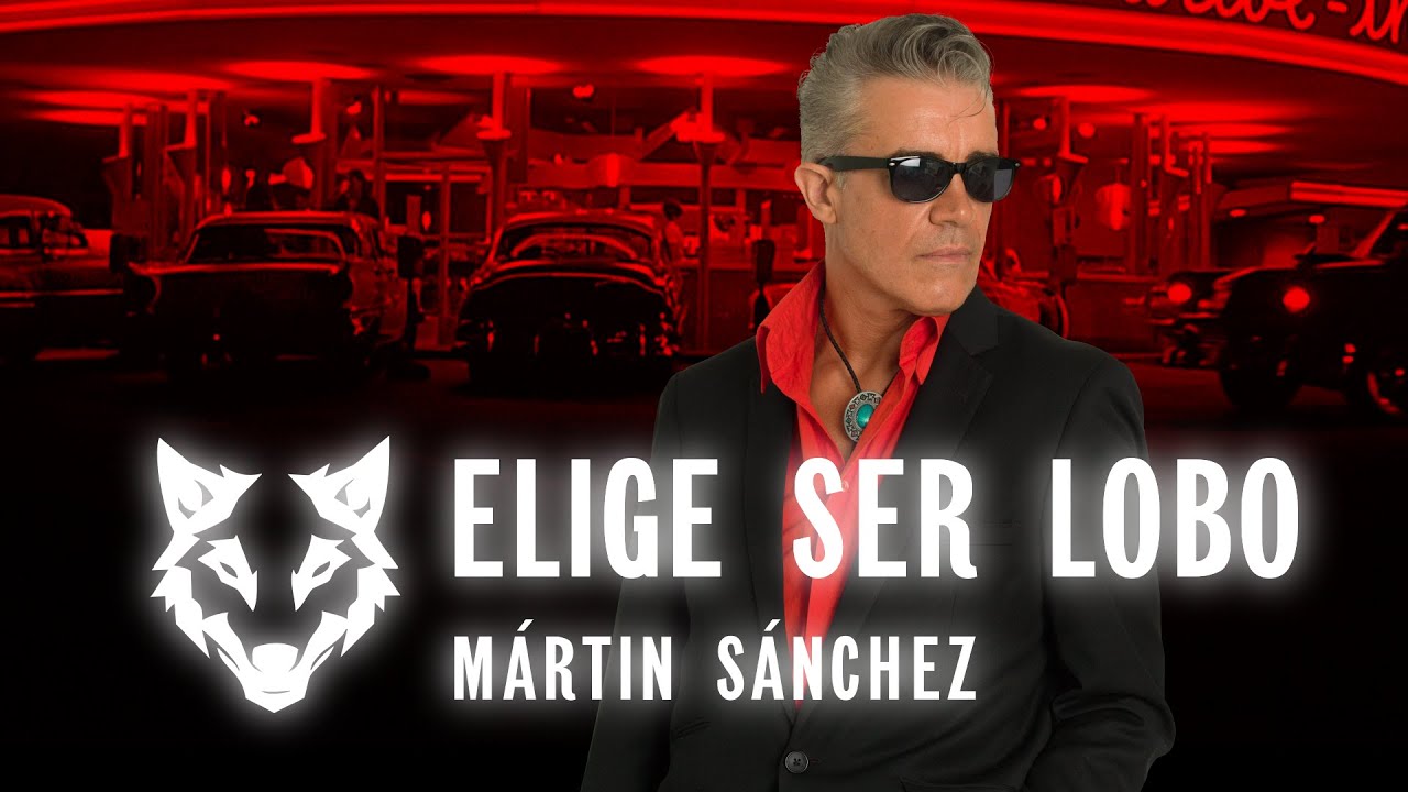 Mártin Sánchez - ELIGE SER LOBO
