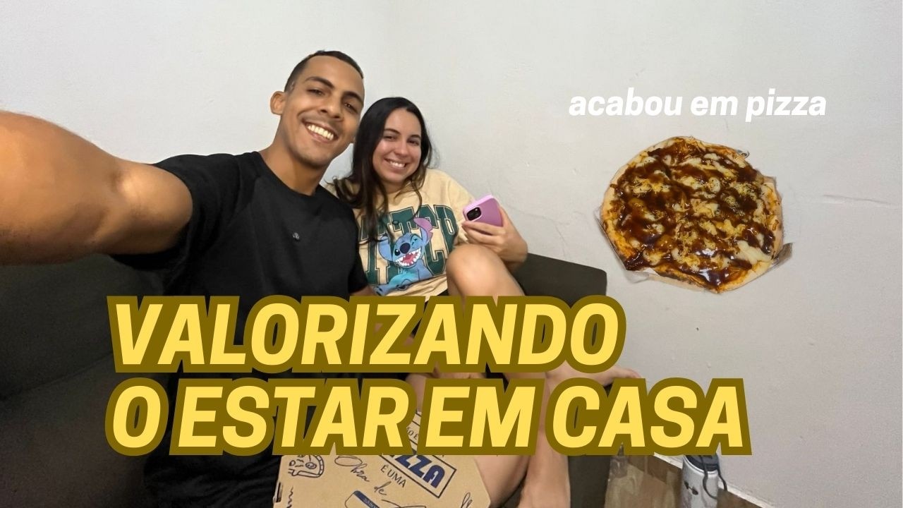 SENDO FELIZ EM CASA; TERMINOU EM PIZZA