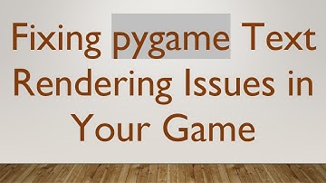 Fixing pygame Text Rendering Issues in Your Game