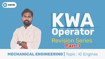 KWA Operator Revision Series | IC Engines Part 3 | Entri Technical | Mechanical Engineering
