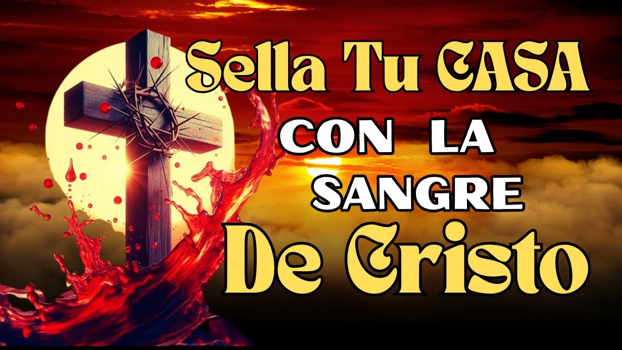 ✨Oración poderosa para sellar tu hogar con la sangre de Jesús | Protección y bendición para tu casa🙌