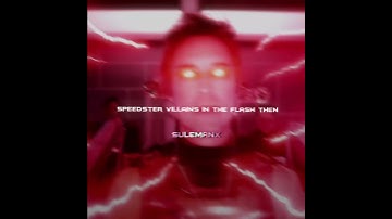 The Flash Villains then vs now Edit • Reverse Flash • Zoom • Savitar • The Fallen