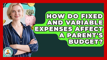 How Do Fixed And Variable Expenses Affect A Parent