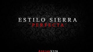 (Letra) Estilo Sierra - Perfecta (Estudio)