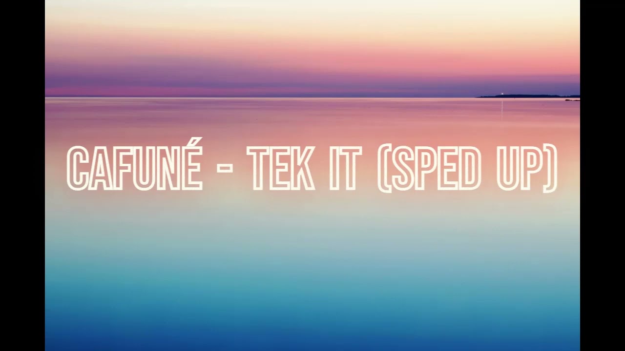 Cafuné   Tek It - Sped Up   3 Hours