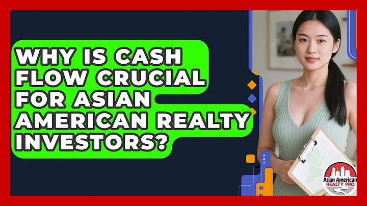 Why Is Cash Flow Crucial For Asian American Realty Investors? - Asian American Realty Pro