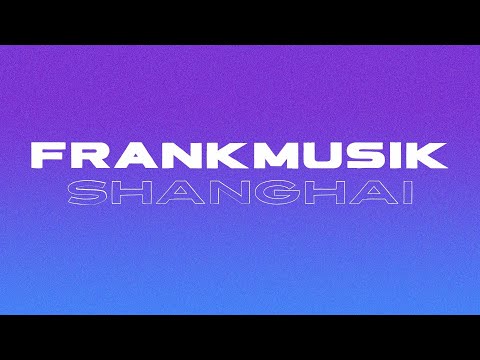 Frankmusik - Shanghai - Audio Only