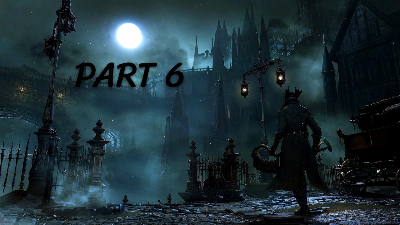 Bloodborne/Part 6