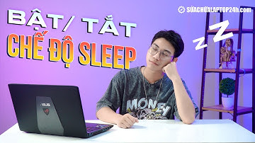 Cách bật, tắt chế độ Sleep trên Windows 10 đơn giản nhất