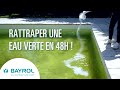 Comment rattraper une eau verte de piscine  solution bayrol