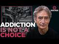 Gabor Maté: Addiction Is Not a Choice — It’s a Response to Pain
