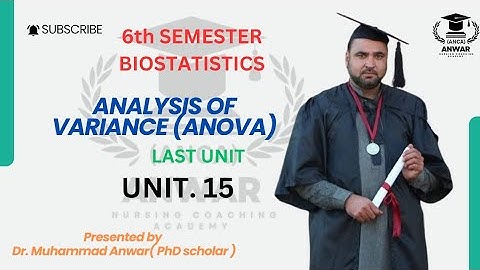 BSN KMU 6TH SEMESTER  BIOSTATISTICS UNIT 15 ANALYSIS OF VARIANCE (ANOVA) LAST UNIT