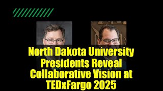 Celebrity North Dakota University Presidents Reveal Collaborative Vision at TEDxFargo 2025 Net Worth
