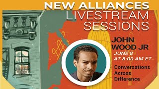 New Alliances Retreat - LIVESTREAM SESSIONS - John Wood Jr.