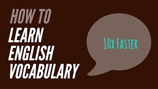 &quot;How to Learn English Vocabulary Words 10x Faster&quot;
