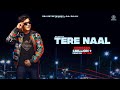 Tere naal fullsong  ii raj bajaj ft sand v ii song 2021