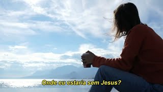 Hulvey - Nothing Without Jesus - Legendado em Português