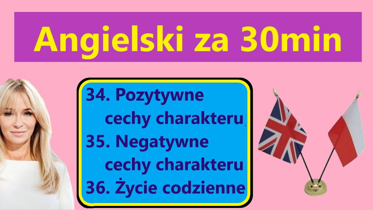 Angielski za 30 minut - lekcje 34-36. Pozytywne i negatywne cechy
