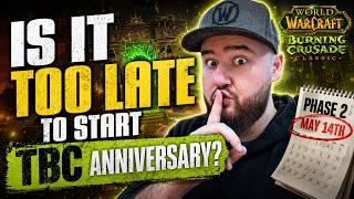 Is It Too Late To Start TBC Anniversary?