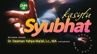Dr. Dasman Yahya Ma'ali Lc MA - Kasyfu SYUBHAT Lanjutan