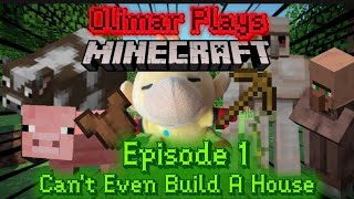 Olimar Plays Minecraft - Part 1: Can’t Even Build A House