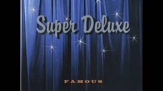 Super Deluxe - She Came On (Demo Length Version)