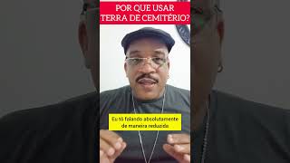 POR QUE USAR TERRA DE CEMITÉRIO? #exuepombagira #macumba #umbanda #reflexão #exu #pombagira #atracao