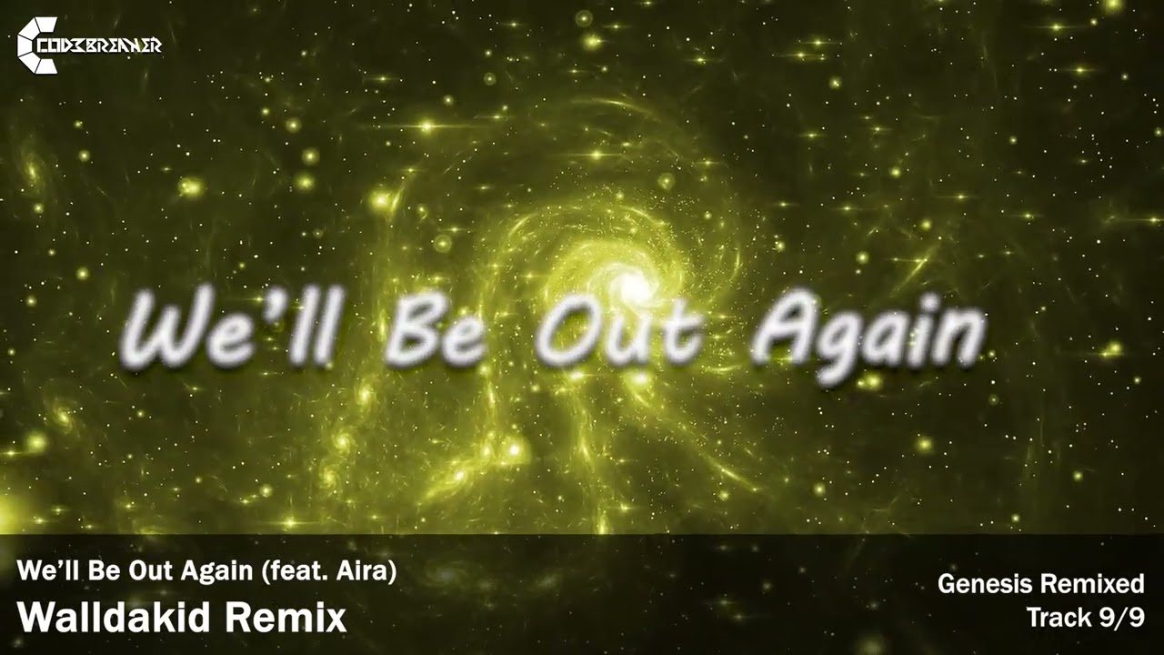 Cod3breaker - We'll Be Out Again (feat. Aira) (Walldakid Remix) [Genesis Remixed]