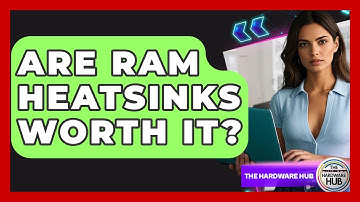 Are RAM Heatsinks Worth It? - The Hardware Hub