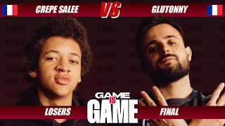 CREPE SALEE VS GLUTONNY - LOSERS FINAL - GAME IS GAME 2024