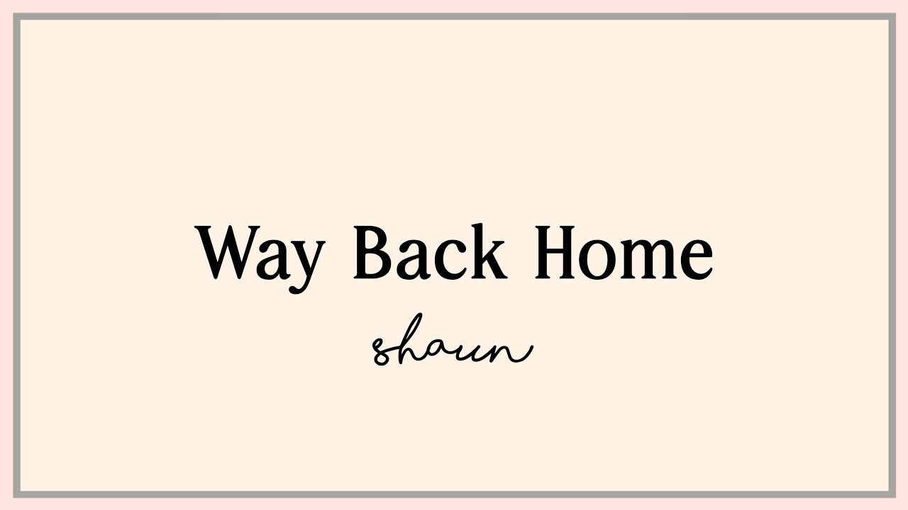 SHAUN - Way Back Home || Lyrics - YouTube