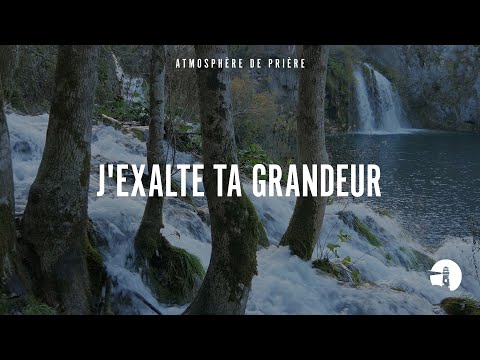 J’exalte Ta grandeur Seigneur (I Exhalt Thee) – Instrumental – Atmosphère de prière –