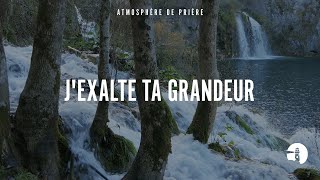 J'exalte Ta grandeur Seigneur (I Exhalt Thee) - Instrumental - Atmosphère de prière -